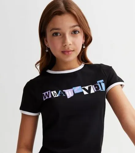 Girls Black Logo Whatever Ringer T-Shirt New Look