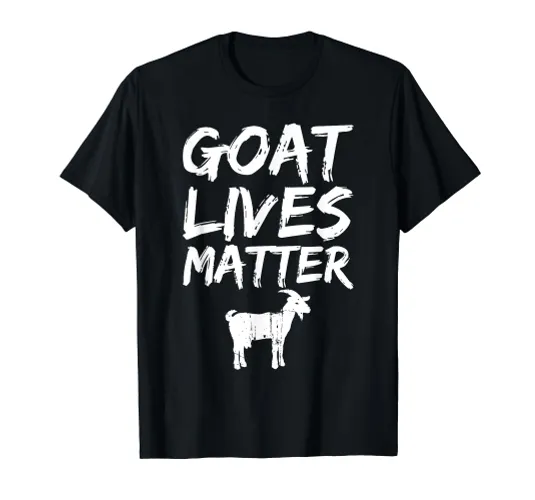 Goat Lives Matter - Cool Funny Goat Lover Gift T-Shirt